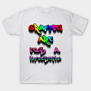 GRAFFITI ART ITS A LIFESTYLE T-Shirt